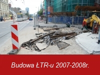 Budowa ŁTR-u 2007-2008r.